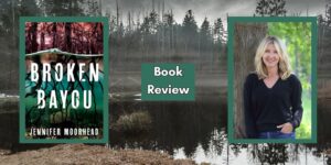 Broken Bayou Jennifer Moorhead Review