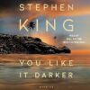 You Like It Darker: Stories - Stephen King